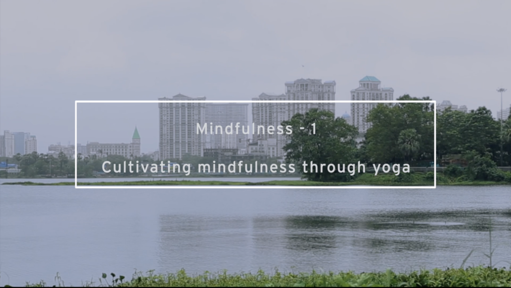 Mindfulness – 1; Cultivating mindfulness through yoga
