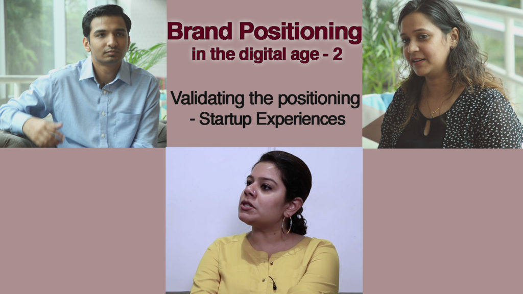 Brand Positioning in the digital age – 2; Validating the positioning – Startup experiences