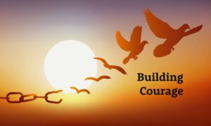 Building Courage
